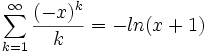 \sum_{k=1}^\infty \frac{(-x)^k}{k} = -ln(x+1)