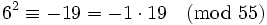 6^2\equiv -19=-1\cdot 19\pmod{55}