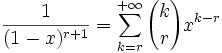 \frac{1}{(1-x)^{r+1}}=\sum_{k=r}^{+\infty} {k \choose r} x^{k-r}