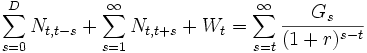  \sum_{s=0}^D{N_{t,t-s}}+\sum_{s=1}^{\infty}{N_{t,t+s}}+W_t=\sum_{s=t}^{\infty}{\frac{G_s}{(1+r)^{s-t}}}