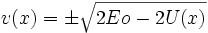 v(x) = \pm\sqrt{2Eo-2U(x)}