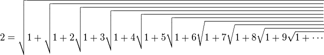 2 = \sqrt{1 + \sqrt{1 + 2\sqrt{1 + 3\sqrt{1 + 4\sqrt{1 + 5\sqrt{1 + 6\sqrt{1 + 7\sqrt{1 + 8\sqrt{1 + 9\sqrt{1 + \cdots}}}}}}}}}}