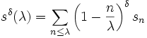 s^\delta(\lambda) = 
\sum_{n\le \lambda} \left(1-\frac{n}{\lambda}\right)^\delta s_n 