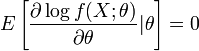 E\left[\frac{\partial \log f(X;\theta)}{\partial \theta} | \theta \right] =0