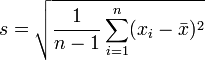 s=\sqrt{\frac{1}{n-1}\sum_{i=1}^n(x_i-\bar{x})^2}