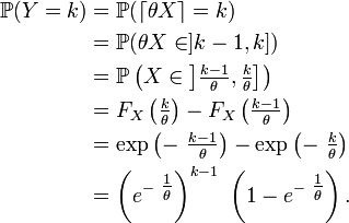\begin{align}
\mathbb{P}(Y=k)
&=
\mathbb{P}(\lceil\theta X\rceil=k)
\\
&=
\mathbb{P}(\theta X\in]k-1,k])
\\
&=
\mathbb{P}\left(X\in\left]\tfrac{k-1}{\theta},\tfrac{k}{\theta}\right]\right)
\\
&=
F_X\left(\tfrac{k}{\theta}\right)-F_X\left(\tfrac{k-1}{\theta}\right)
\\
&=
\exp\left(-\ \tfrac{k-1}{\theta}\right)-\exp\left(-\ \tfrac{k}{\theta}\right)
\\
&=
\left(e^{-\ \tfrac{1}{\theta}}\right)^{k-1}\ \left(1-e^{-\ \tfrac{1}{\theta}}\right).
\end{align}