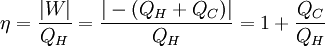 \eta = \frac{|W|}{Q_H} =  \frac{|-( Q_H + Q_C )|}{Q_H} = 1 + \frac{Q_C}{Q_H}
