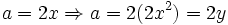 a=2x \Rightarrow a=2(2x^2)=2y\,