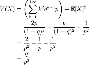 \begin{align}
V(X)&= \left(\sum_{k=1}^{+\infty} k^2q^{k-1} p\right)  - \mathbb{E}[X]^2\\&= \frac{2p}{(1-q)^3}-  \frac{p}{(1-q)^2} - \frac{1}{p^2}\\&= \frac{2}{p^2} - \frac 1p-\frac{1}{p^2}\\&= \frac{q}{p^2}.\end{align}