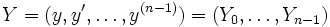 Y=(y,y',\dots,  y^{(n-1)})=(Y_0,\dots, Y_{n-1})