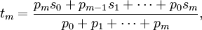 t_m = \frac{p_m s_0 + p_{m-1}s_1 + \cdots + p_0 s_m}{p_0+p_1+\cdots+p_m},
