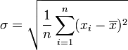 \sigma=\sqrt{\dfrac{1}{n}\sum_{i=1}^n(x_i-\overline{x})^2}