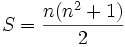 S = {n(n^2+1) \over 2}