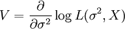 
V=\frac{\partial}{\partial\sigma^2}\log L(\sigma^2,X)
