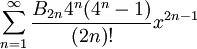 \sum^{\infin}_{n=1}\frac{B_{2n} 4^n(4^n-1)}{(2n)!} x^{2n-1}
