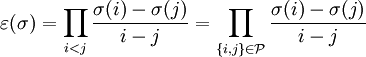 \varepsilon(\sigma)=\prod\limits_{i<j} \frac{\sigma(i)-\sigma(j)}{i-j}
=\prod\limits_{\{i,j\}\in {\mathcal P}} \frac{\sigma(i)-\sigma(j)}{i-j}