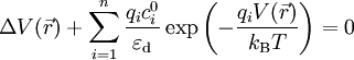 \Delta V (\vec{r}) + \sum_{i=1}^{n} \frac{q_i c_i^0}{\varepsilon_\text{d}} \exp \left( - \frac{q_i V(\vec{r})}{k_\text{B}T} \right) = 0