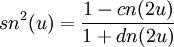 sn^2(u) = \frac{1-cn(2u)}{1+dn(2u)}