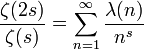 \frac{\zeta(2s)}{\zeta(s)} = \sum_{n=1}^\infty \frac{\lambda(n)}{n^s}