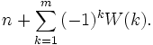 n+\sum_{k=1}^m{(-1)^k W(k)}.