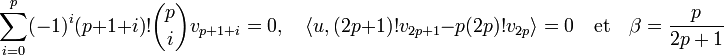  \sum_{i=0}^p (-1)^i(p+1+i)! \binom{p}{i} v_{p+1+i} = 0, \quad \langle u, (2p+1)!v_{2p+1} - p(2p)!v_{2p}\rangle =0\quad\text{et}\quad \beta = \frac p{2p+1}