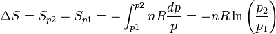  \Delta S = S_{p2} - S_{p1} = - \int_{p1}^{p2} {nR \frac{dp}{p}} = - nR \ln \left(\frac{p_2}{p_1}\right)~