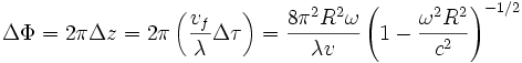 \Delta\Phi=2\pi\Delta z=2\pi\left(\frac{v_f}{\lambda}\Delta\tau\right)=\frac{8\pi^2R^2\omega}{\lambda v}\left(1-\frac{\omega^2R^2}{c^2}\right)^{-1/2}