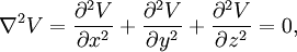 \nabla^2V={\partial^2V\over \partial x^2 } +
{\partial^2V\over \partial y^2 } +
{\partial^2V\over \partial z^2 } = 0,
