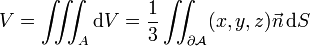 V = \iiint _A \mathrm{d}V = \frac 13 \iint_{\part\mathcal A} (x,y,z)\vec n\,\mathrm{d}S