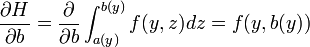  {\partial H\over \partial b} = {\partial\over\partial b}\int_{a(y)}^{b(y)}f(y,z)dz = f(y, b(y))