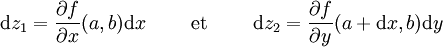 \mathrm dz_1 = \frac{\partial f}{\partial x} (a,b) \mathrm dx \qquad \hbox{ et } \qquad 
\mathrm dz_2 = \frac{\partial f}{\partial y} (a+\mathrm dx,b) \mathrm dy 