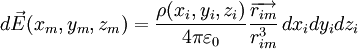  d\vec{E}(x_m,y_m,z_m) = \frac{\rho(x_i,y_i,z_i)}{4 \pi \varepsilon_0} \frac{\overrightarrow{r_{im}}}{r_{im}^3}\,dx_idy_idz_i