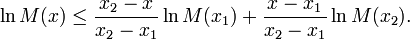 \ln M(x) \le \frac{x_2-x}{x_2-x_1}\ln M(x_1) + \frac{x-x_1}{x_2-x_1}\ln M(x_2).