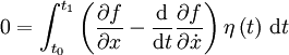 0 = \int_{t_0}^{t_1} {\left( \frac{\partial f}{\partial x} - \frac{\mathrm d}{\mathrm dt} \frac{\partial f}{\partial \dot x} \right) \eta\left(t\right)\, \mathrm dt}