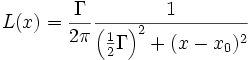L(x) = \frac{\Gamma}{2\pi}\frac{1}{\left ( \frac{1}{2}\Gamma\right )^2 + (x-x_0)^2}