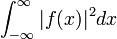 \int_{-\infty}^{\infty} {|f(x)|^2 dx}