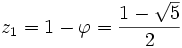 z_1 = 1-\varphi = {1-\sqrt{5} \over 2}
