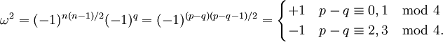 \omega^2 = (-1)^{n(n-1)/2}(-1)^q = (-1)^{(p-q)(p-q-1)/2} =
\begin{cases}+1 & p-q \equiv 0,1 \mod{4}\\ -1 & p-q \equiv 2,3 \mod{4}.\end{cases}