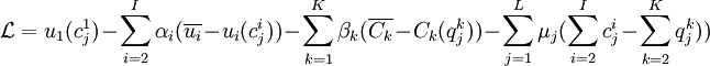 \mathcal{L} = u_1(c_j^1) - \sum_{i=2}^I \alpha_i (\overline{u_i} - u_i(c_j^i)) - \sum_{k=1}^K \beta_k (\overline{C_k} - C_k(q_j^k)) - \sum_{j=1}^L \mu_j (\sum_{i=2}^I c_j^i - \sum_{k=2}^K q_j^k))