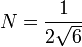 N = \frac{1}{2\sqrt{6}}