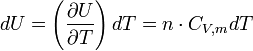 dU = \left(\frac{\partial U}{\partial T}\right) dT = n \cdot C_{V,m}dT ~