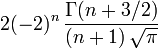 2(-2)^n\,\frac{\Gamma(n+3/2)}{(n+1)\,\sqrt{\pi}}\,