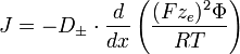 J = - D_{\pm} \cdot \frac{d}{dx} \left( \frac{(F z_{e})^2 \Phi}{RT} \right)
