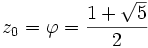 z_0 = \varphi = {1 + \sqrt{5} \over 2}