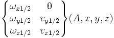 \begin{Bmatrix} \omega_{x 1/2} & 0 \\ \omega_{y 1/2} & v_{y 1/2} \\ \omega_{z 1/2} & v_{z 1/2} \end{Bmatrix} (A,x,y,z)