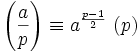 \left(\frac{a}{p}\right) \equiv a^{p-1 \over 2}\ (p)