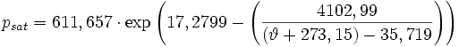 p_{sat} = 611,657 \cdot  \exp \left( 17,2799 - \left( \frac{4102,99}{(\vartheta+273,15)-35,719} \right) \right)