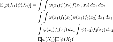 \begin{align}
\operatorname{E}[\varphi(X_1)\psi(X_2)]
&= \int \int \varphi(x_1)\psi(x_2)f(x_1,x_2) \, dx_1 \, dx_2\\
&= \int \int \varphi(x_1)f_1(x_1)\psi(x_2)f_2(x_2) \, dx_1 \, dx_2\\
&= \int \varphi(x_1)f_1(x_1) \, dx_1 \int \psi(x_2)f_{2}(x_2) \, dx_2\\
&= \operatorname{E}[\varphi(X_1)] \operatorname{E}[\psi(X_2)]\end{align}