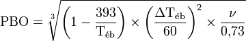 \mathrm{PBO} = \sqrt[3]{ \left(1-\frac{393}{\mathrm{T}_\mathrm{\acute eb}}\right) \times \left(\frac{\Delta\mathrm{T}_\mathrm{\acute eb}}{60}\right)^{2} \times \frac{\nu}{0\mathord{,}73}}