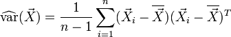 \operatorname{\widehat {var}}(\vec X)= {1 \over {n-1}}\sum_{i=1}^n (\vec X_i-\overline{\vec{X}})(\vec X_i-\overline{\vec{X}})^T